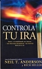 CONTROLA TU IRA, Tapa rustica - Anderson, Neil T.