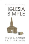 IGLESIA SIMPLE: COMO VOLVER AL PROCESO DIVINO DE HACER DISCIPULOS  - Rainer, Thom / Geiger, Eric